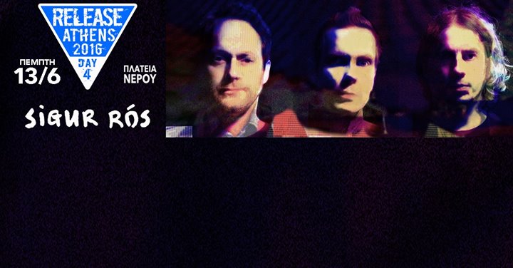 Release Athens 2016 / Day 4: Sigur Rós + more (tba) at Plateia Nerou - Monday 13/6/16
