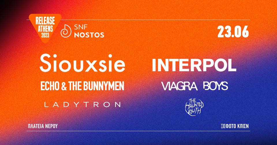Release Athens x SNF Nostos / SIOUXSIE & INTERPOL/ Echo & The Bunnymen & Viagra Boys + more