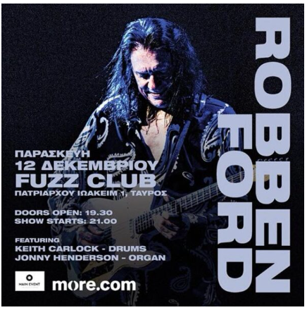 The Thrill Is Coming Η επιστροφή του Robben Ford στην Αθήνα Robben Ford @ Fuzz Club 12/12