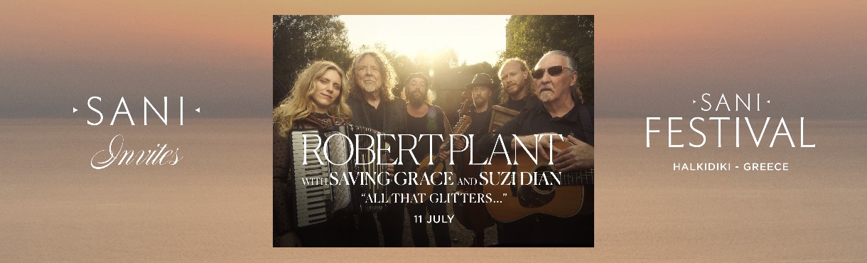 Robert Plant with Saving Grace and Suzi Dian - Sani Festival 2026// Σάββατο 11 Ιουλίου 2026