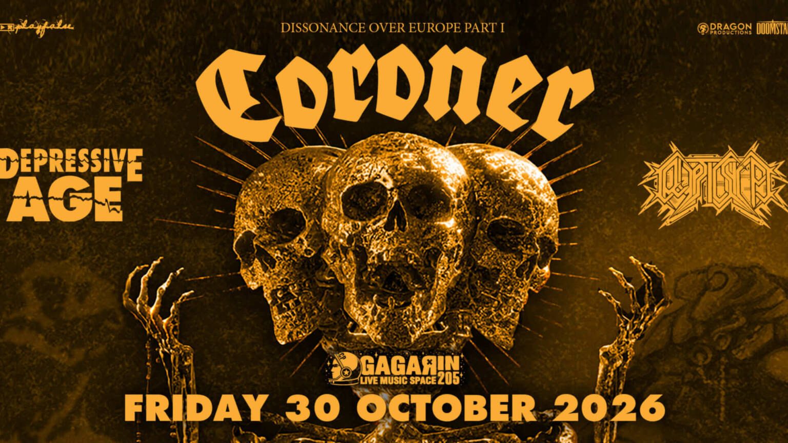 CORONER (Switzerland) +DEPRESSIVE AGE (Germany) +CRYPTIC SHIFT (U.K) Παρασκευή 30 Οκτωβρίου 2026 – Gagarin 205 Live Music Space CORONER: Τρεις φορές μπροστά τους. Τρεις φορές ισοπέδωση. Και ακόμη δεν χορτάσαμε.